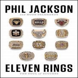 Gevaar Open maximaliseren Eleven Rings: The Soul of Success Phil Jackson & Hugh Delehanty